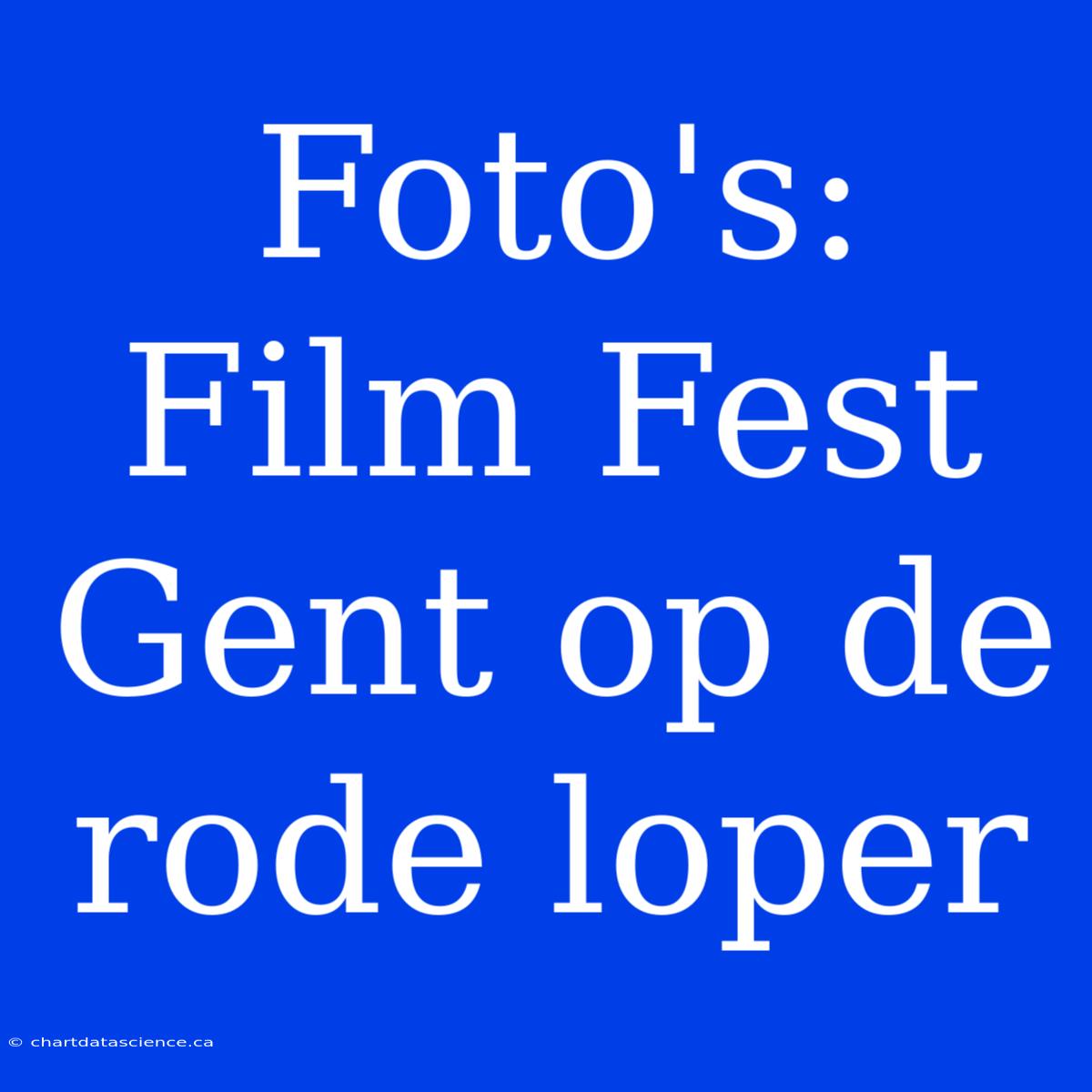 Foto's: Film Fest Gent Op De Rode Loper