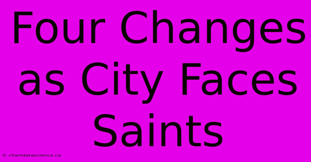 Four Changes As City Faces Saints 