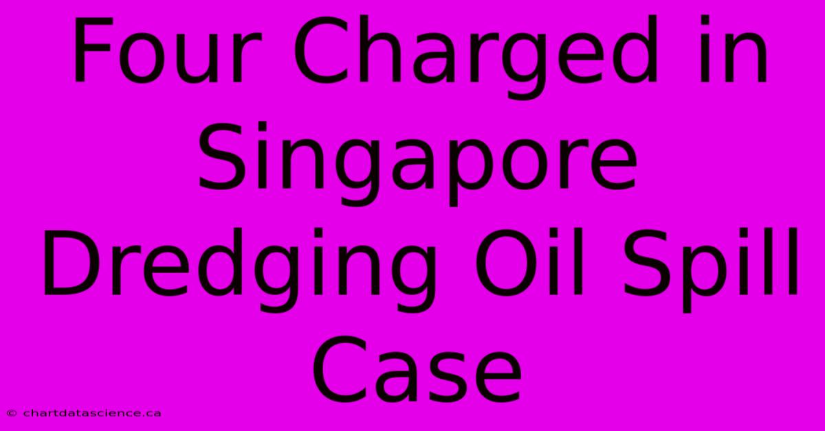 Four Charged In Singapore Dredging Oil Spill Case