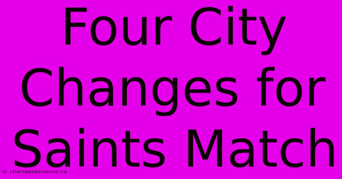 Four City Changes For Saints Match