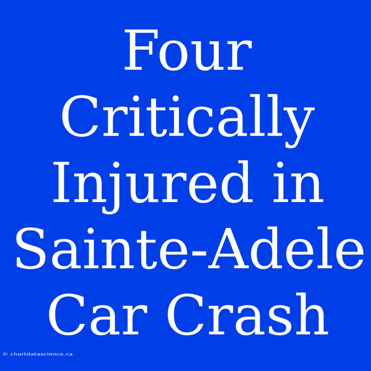 Four Critically Injured In Sainte-Adele Car Crash