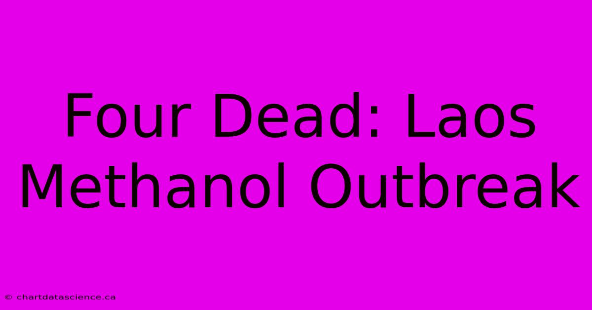 Four Dead: Laos Methanol Outbreak