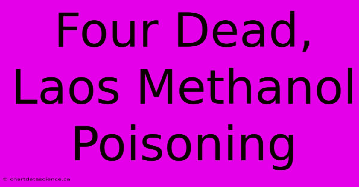 Four Dead, Laos Methanol Poisoning