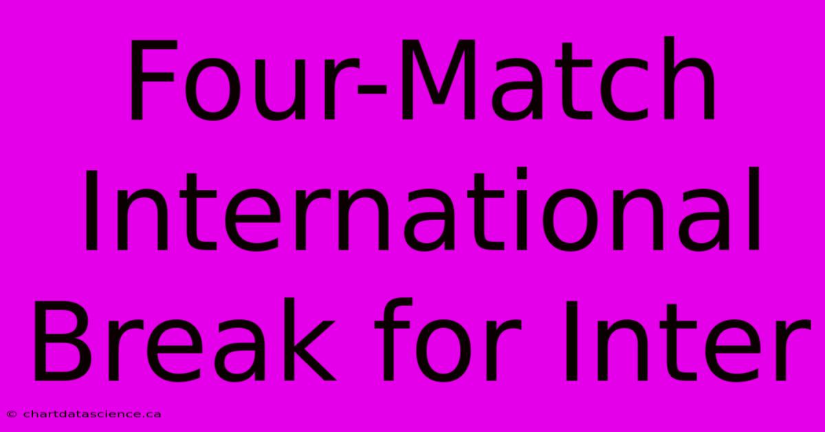 Four-Match International Break For Inter