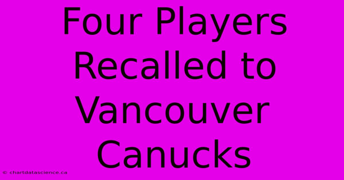 Four Players Recalled To Vancouver Canucks