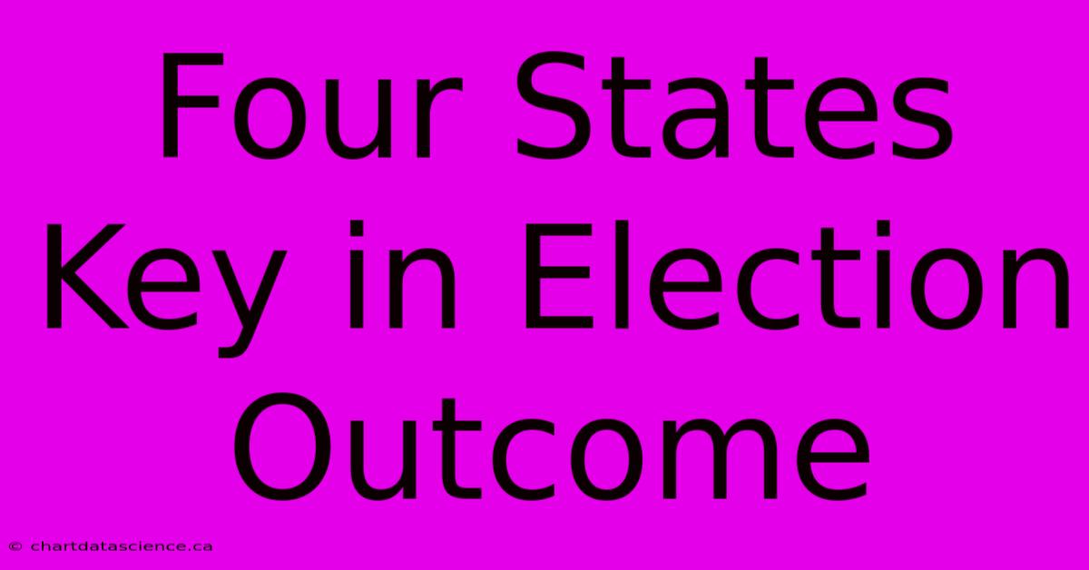 Four States Key In Election Outcome