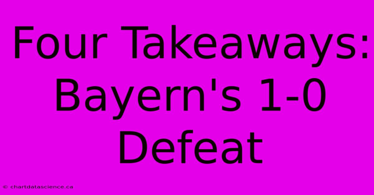 Four Takeaways: Bayern's 1-0 Defeat