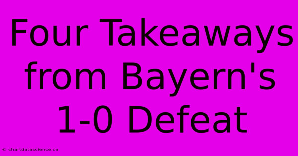 Four Takeaways From Bayern's 1-0 Defeat