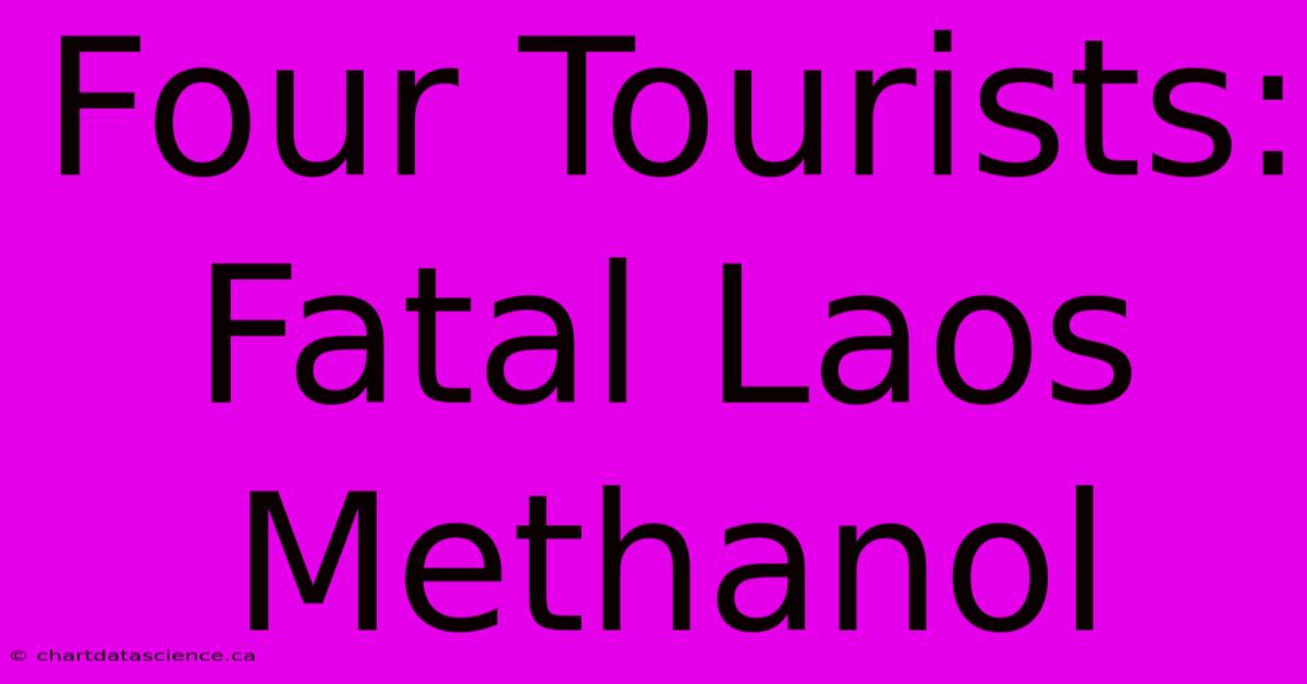 Four Tourists: Fatal Laos Methanol