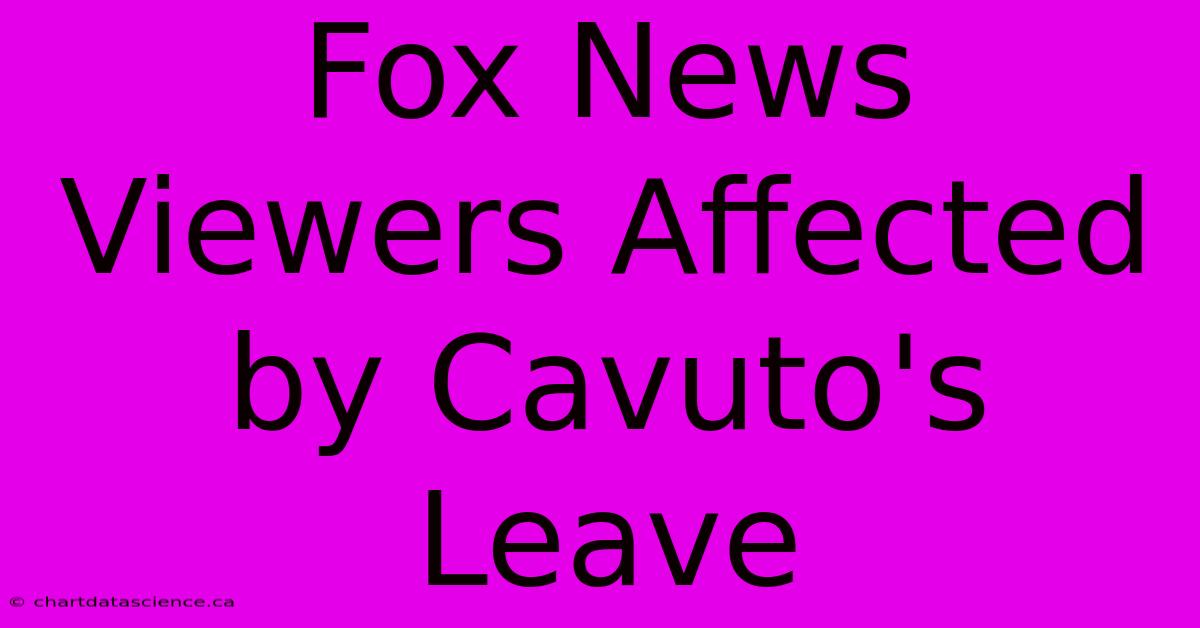 Fox News Viewers Affected By Cavuto's Leave