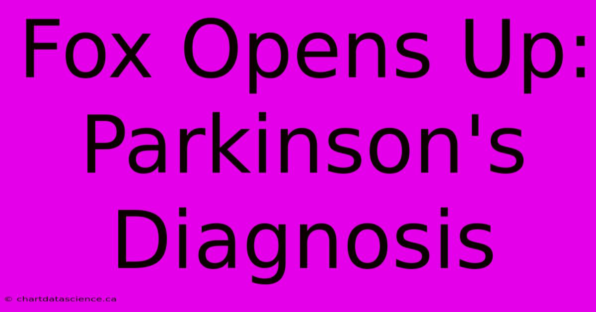 Fox Opens Up: Parkinson's Diagnosis