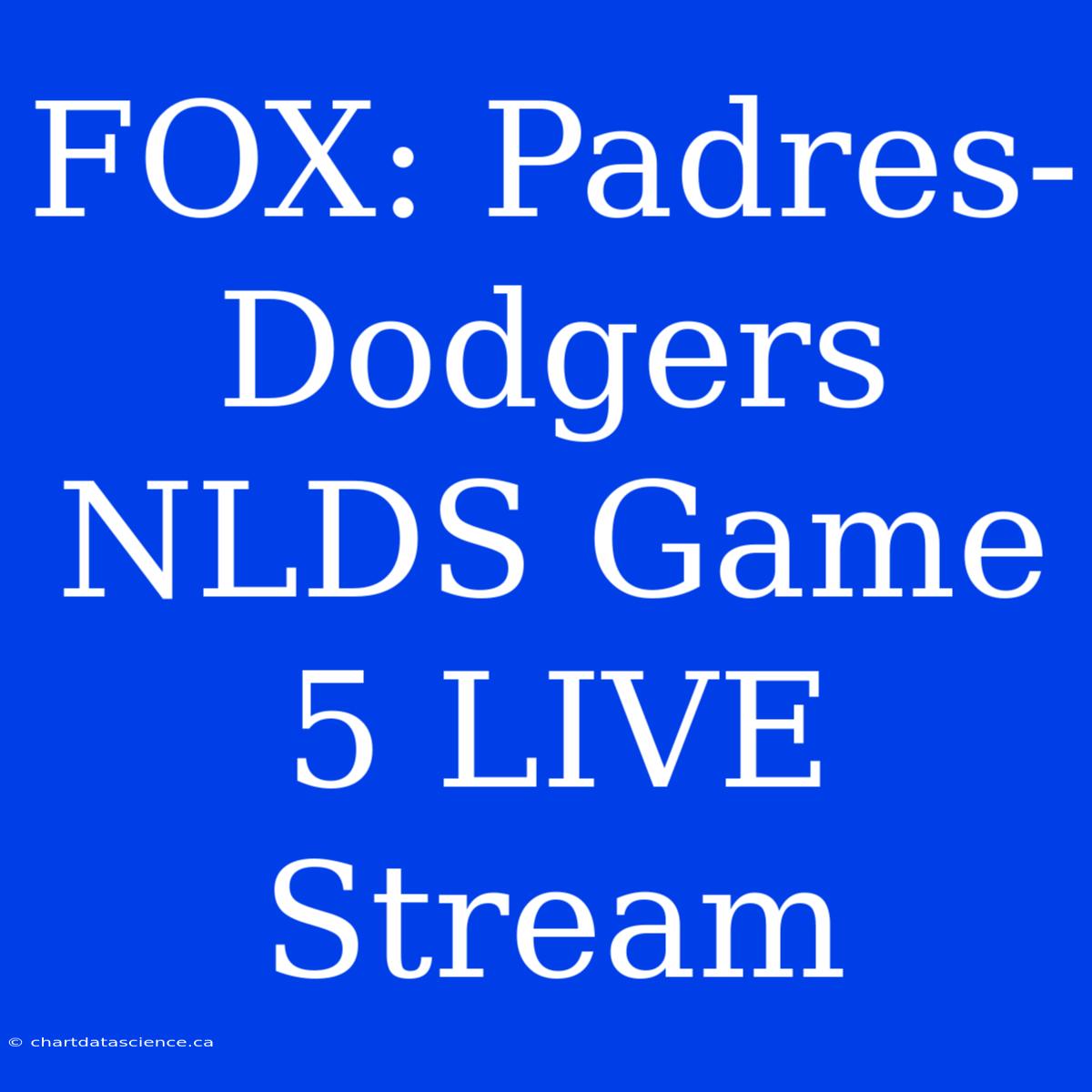 FOX: Padres-Dodgers NLDS Game 5 LIVE Stream