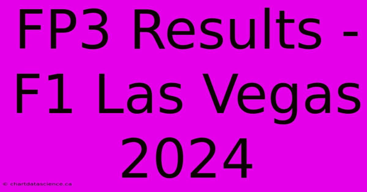 FP3 Results - F1 Las Vegas 2024