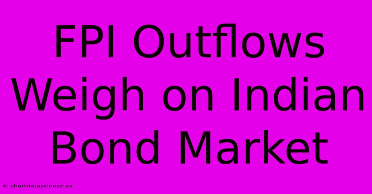 FPI Outflows Weigh On Indian Bond Market