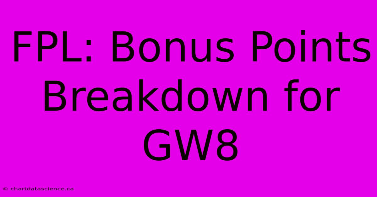 FPL: Bonus Points Breakdown For GW8