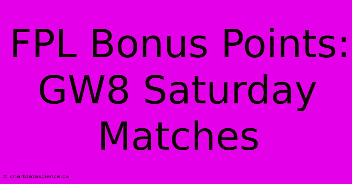 FPL Bonus Points: GW8 Saturday Matches