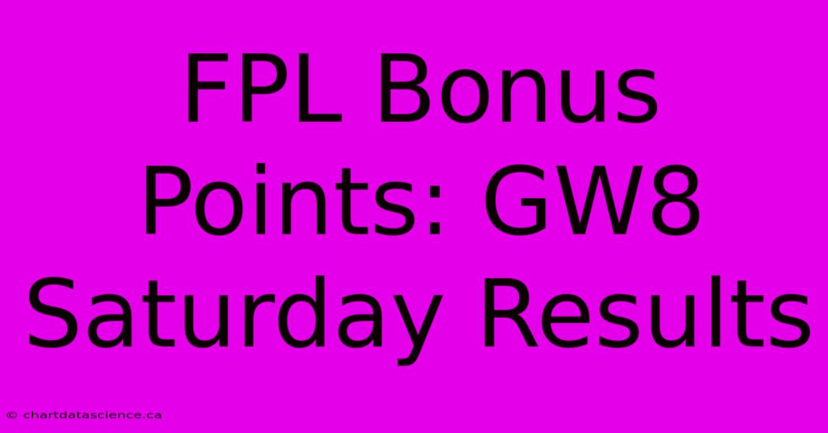 FPL Bonus Points: GW8 Saturday Results