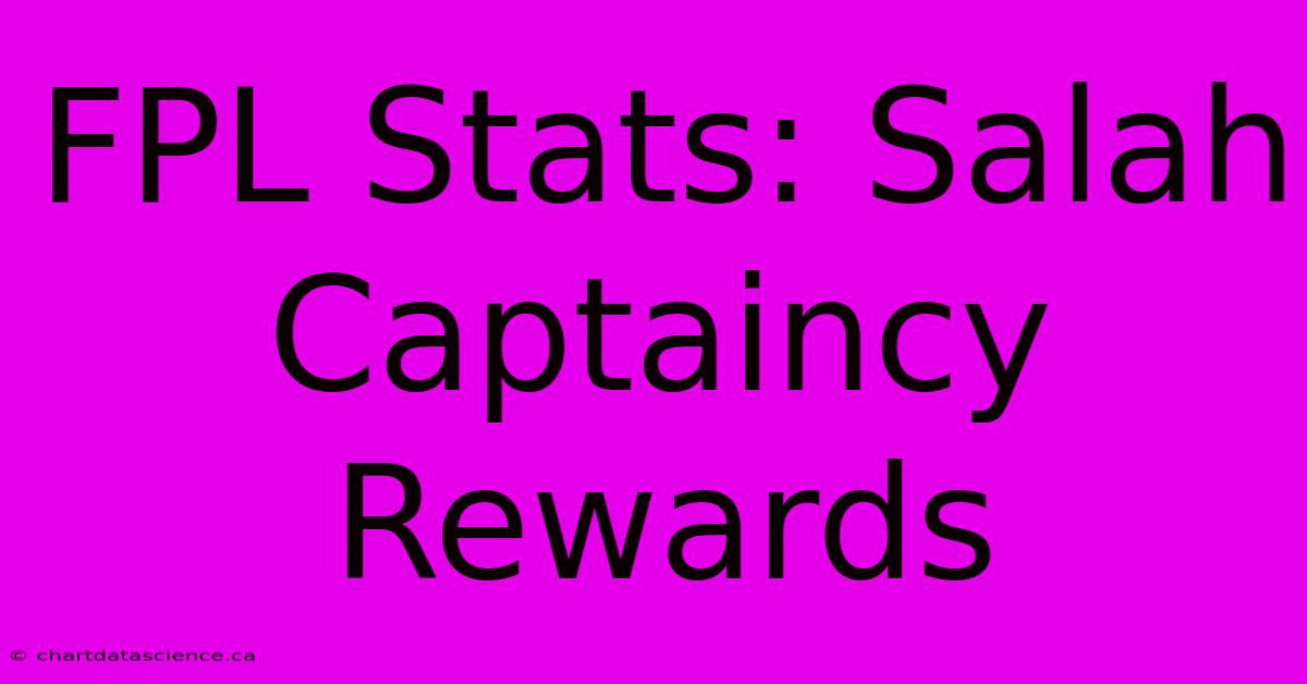 FPL Stats: Salah Captaincy Rewards