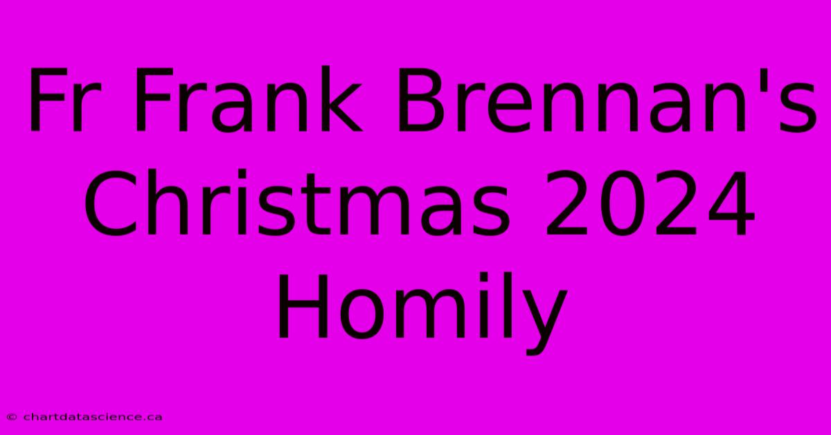 Fr Frank Brennan's Christmas 2024 Homily