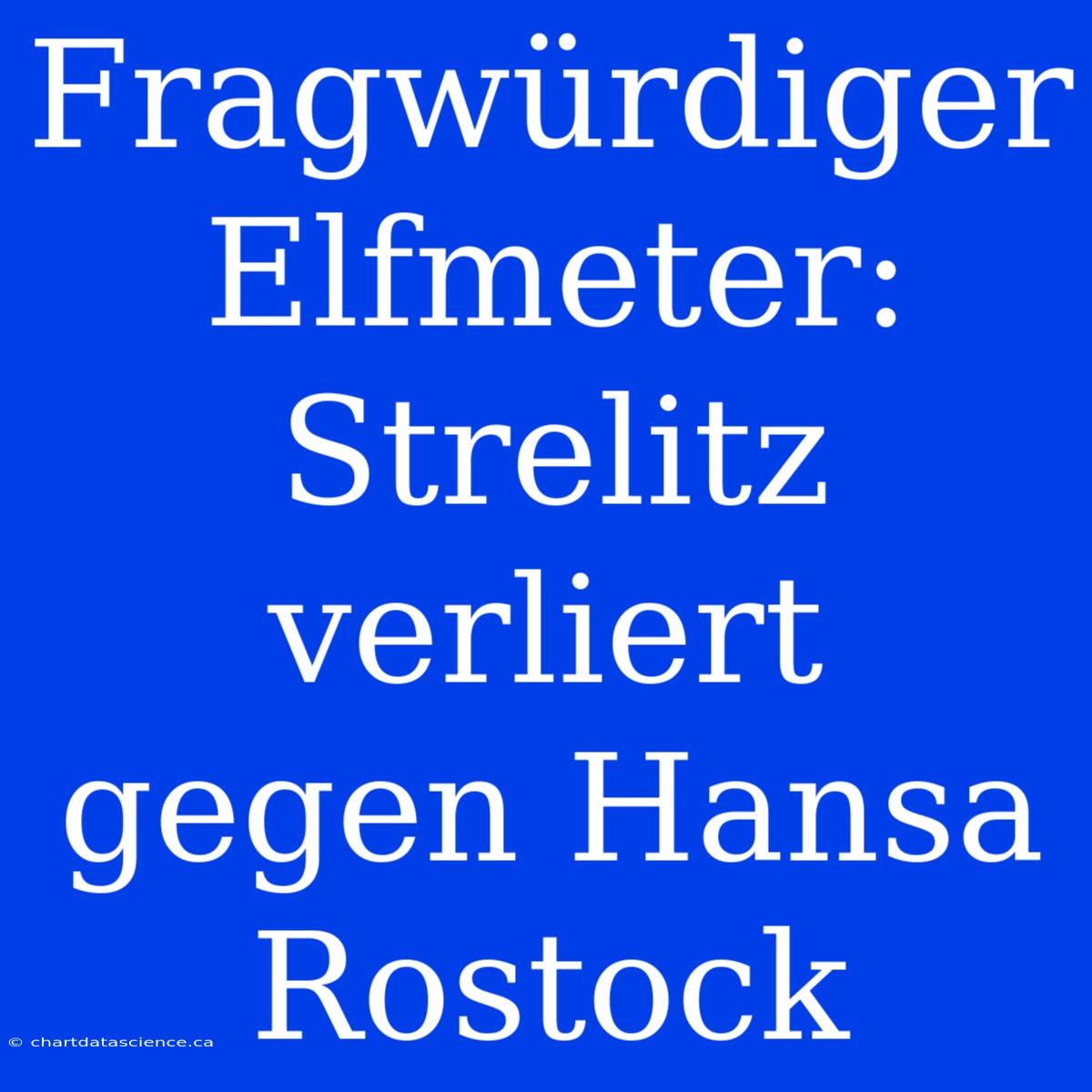 Fragwürdiger Elfmeter: Strelitz Verliert Gegen Hansa Rostock