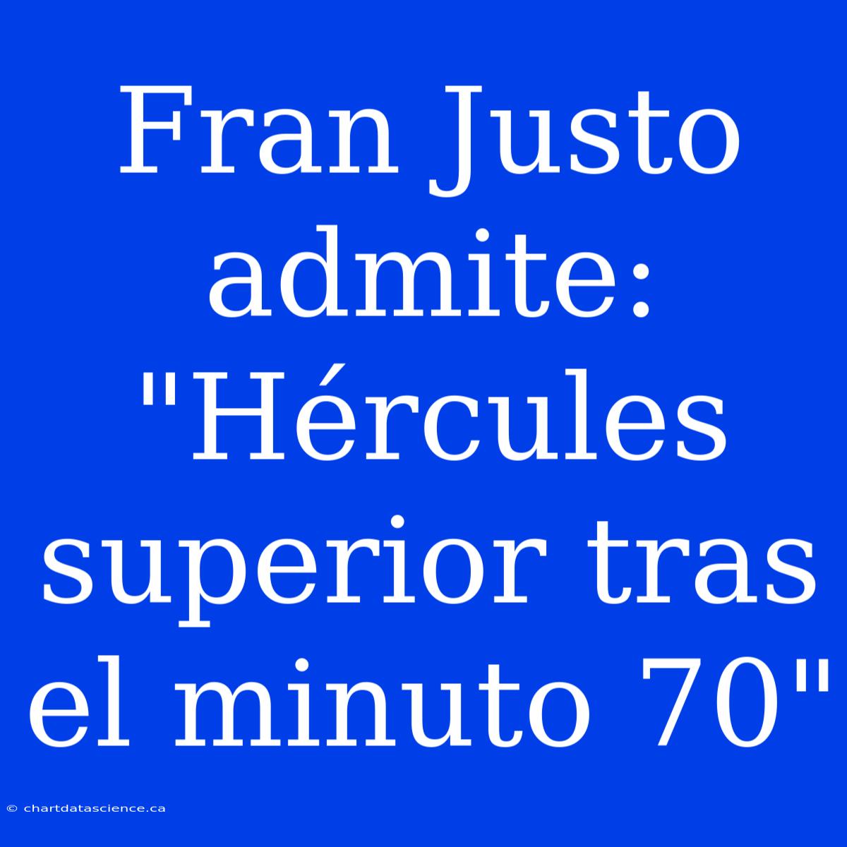 Fran Justo Admite: 