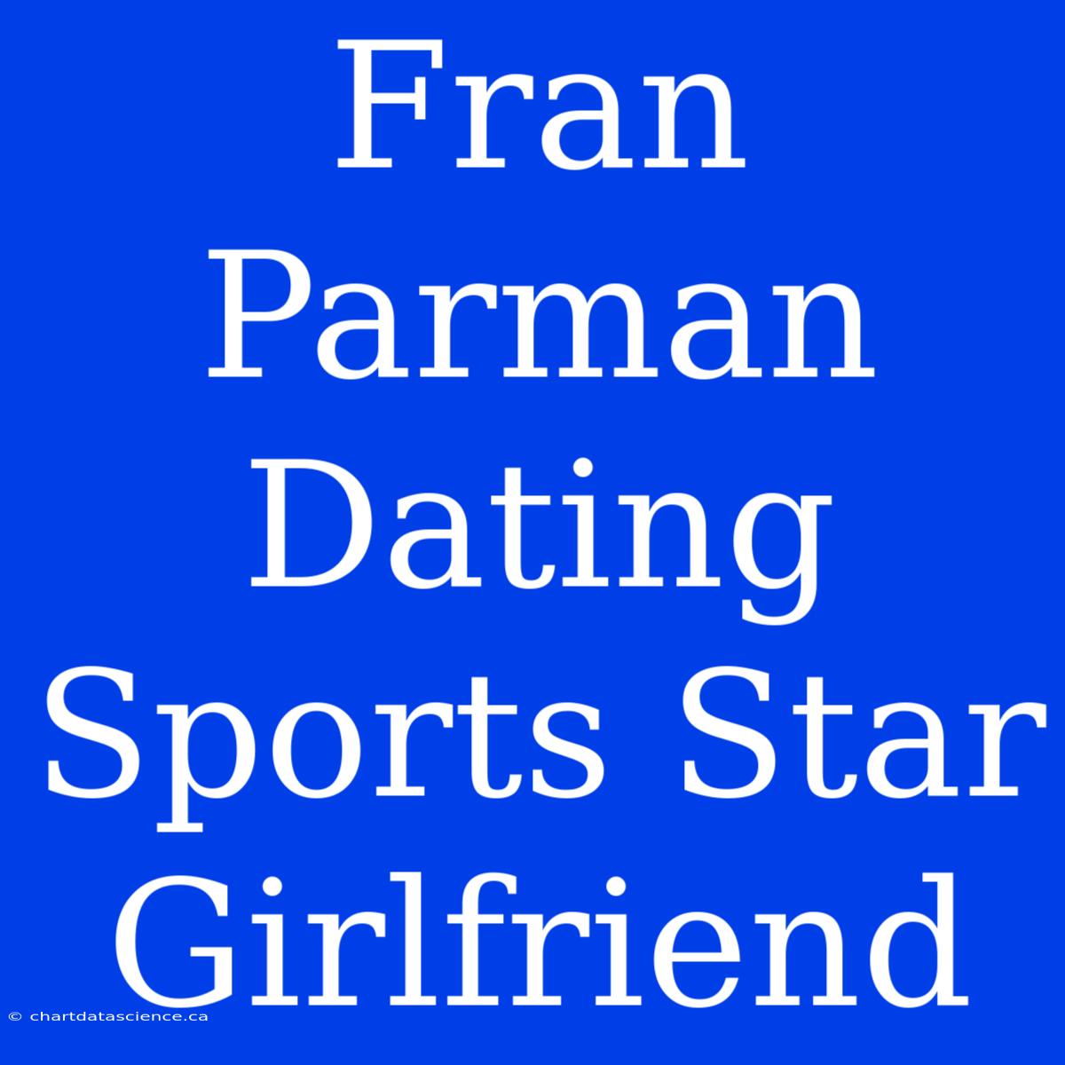 Fran Parman Dating Sports Star Girlfriend