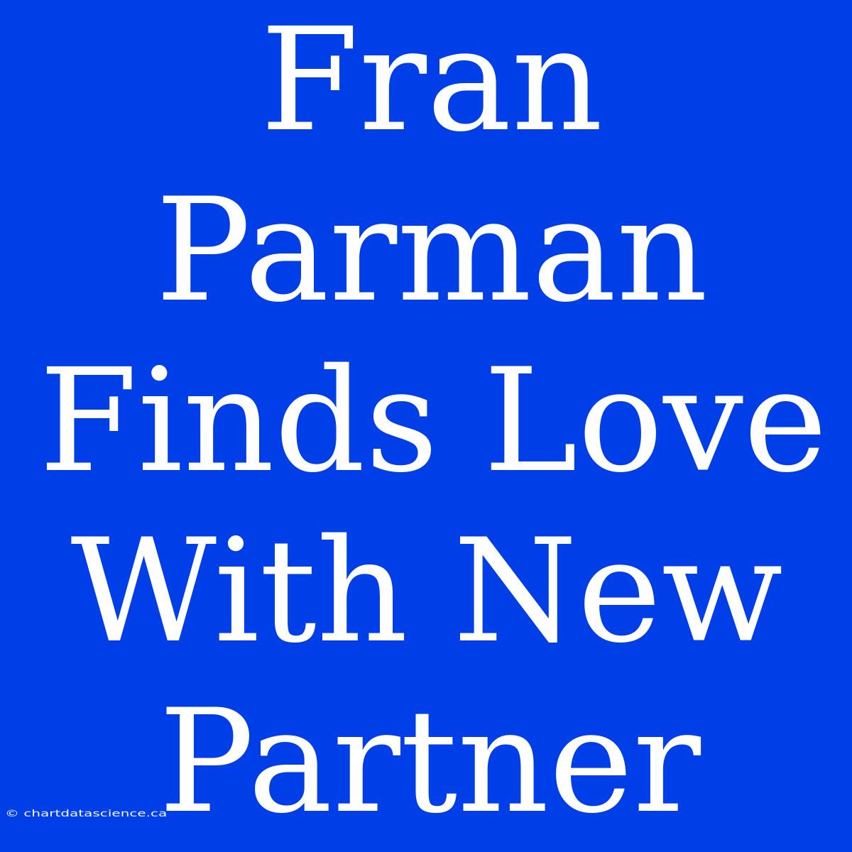 Fran Parman Finds Love With New Partner