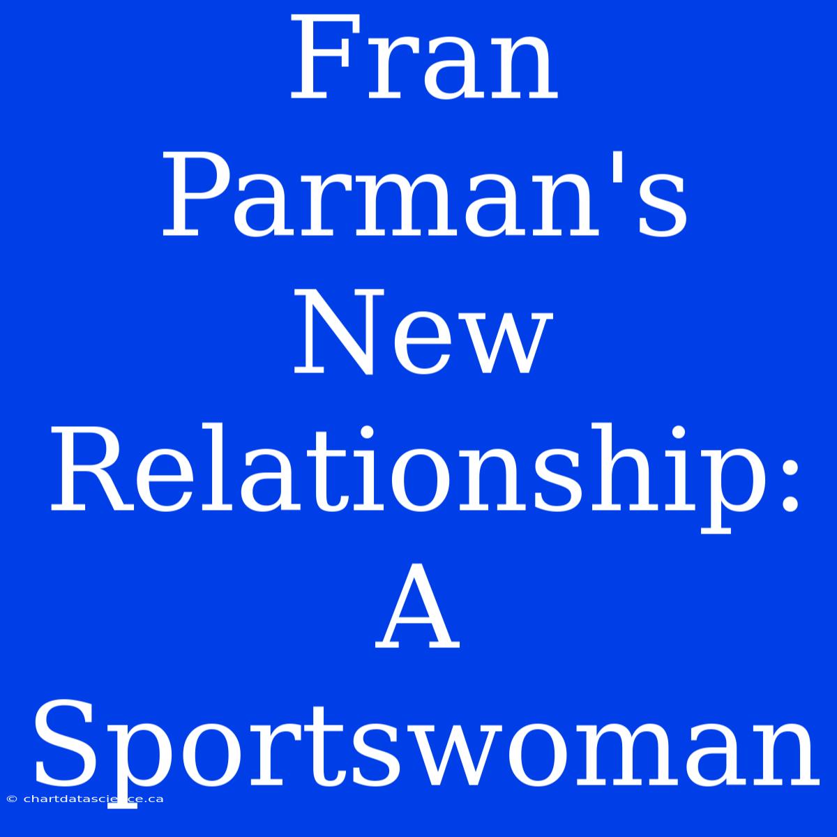 Fran Parman's New Relationship: A Sportswoman