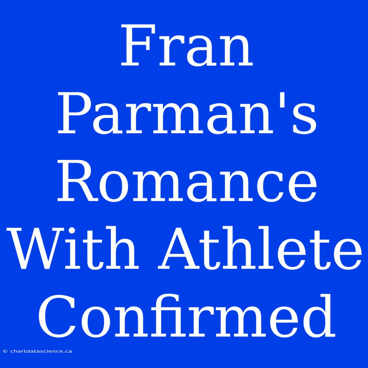 Fran Parman's Romance With Athlete Confirmed