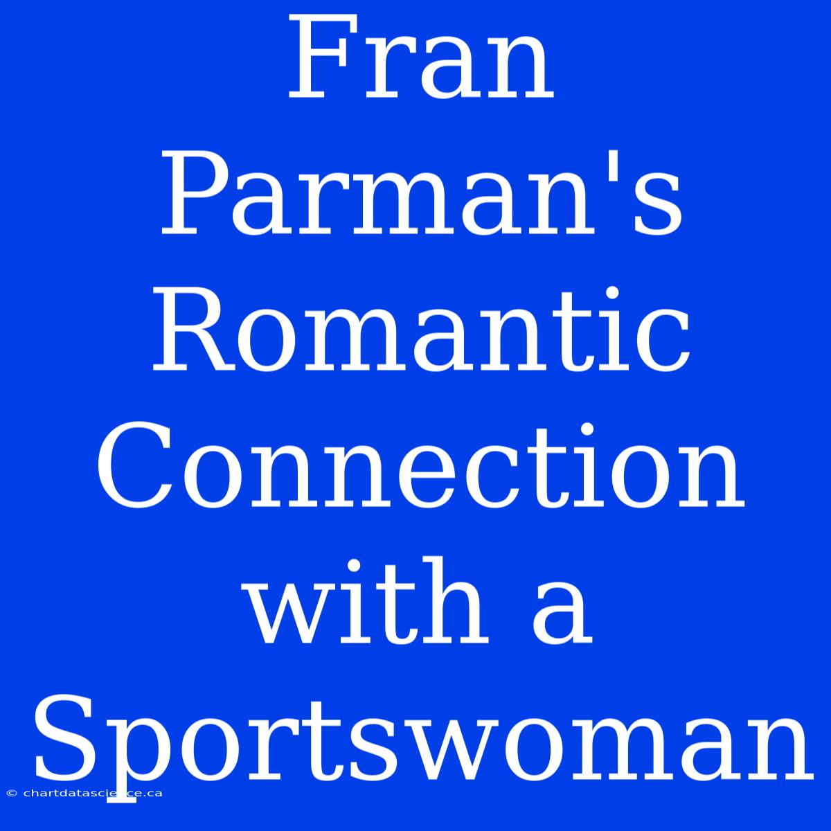 Fran Parman's Romantic Connection With A Sportswoman