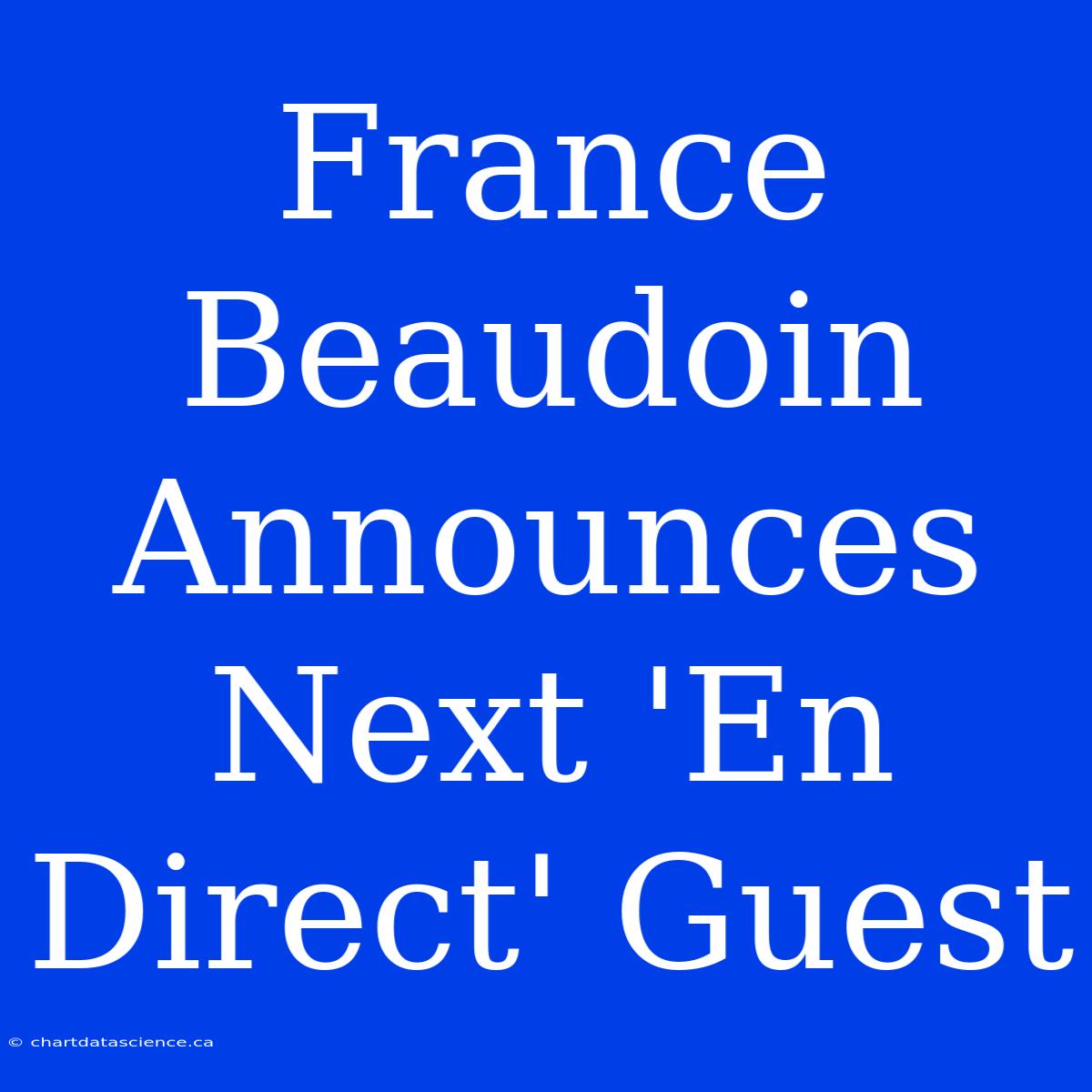 France Beaudoin Announces Next 'En Direct' Guest