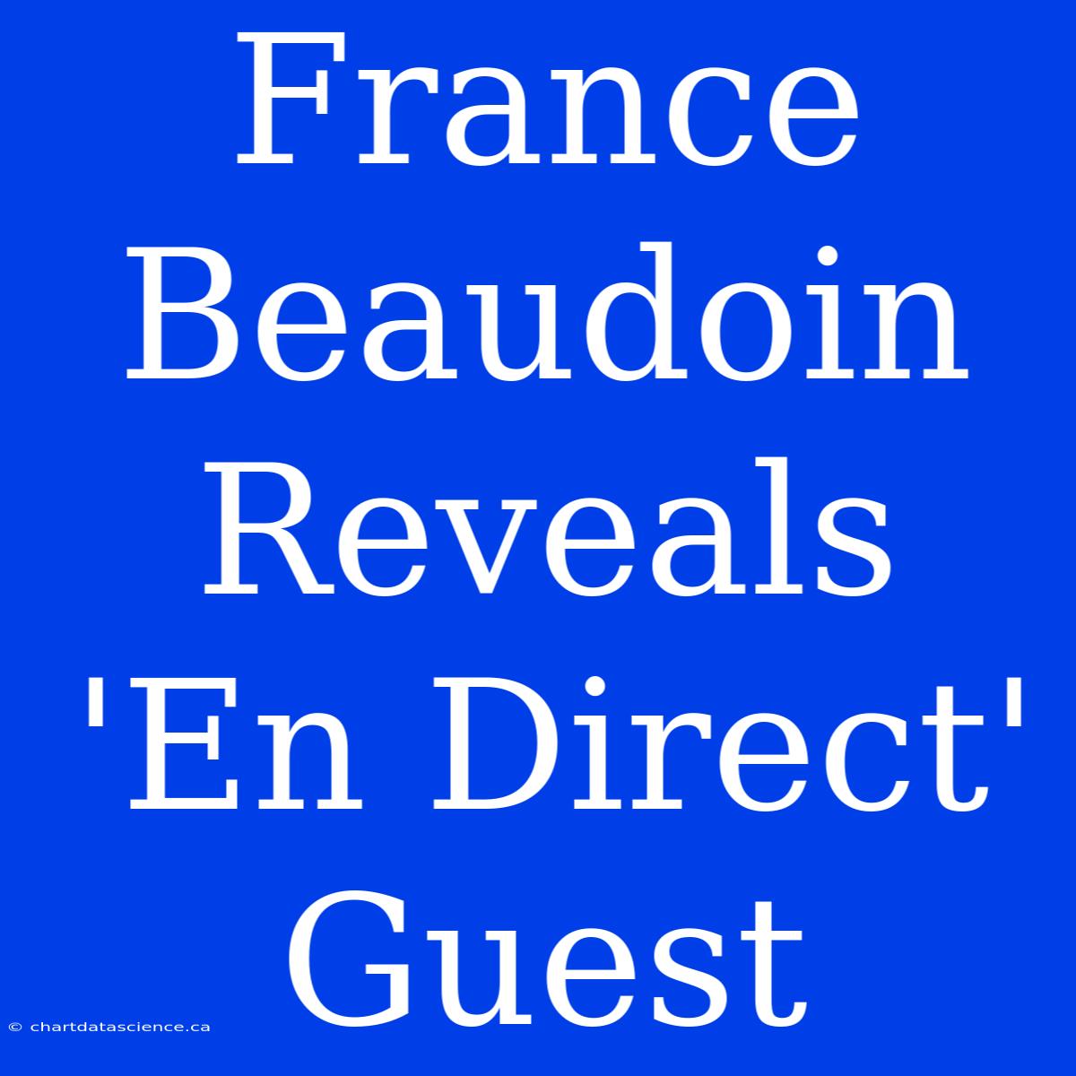 France Beaudoin Reveals 'En Direct' Guest