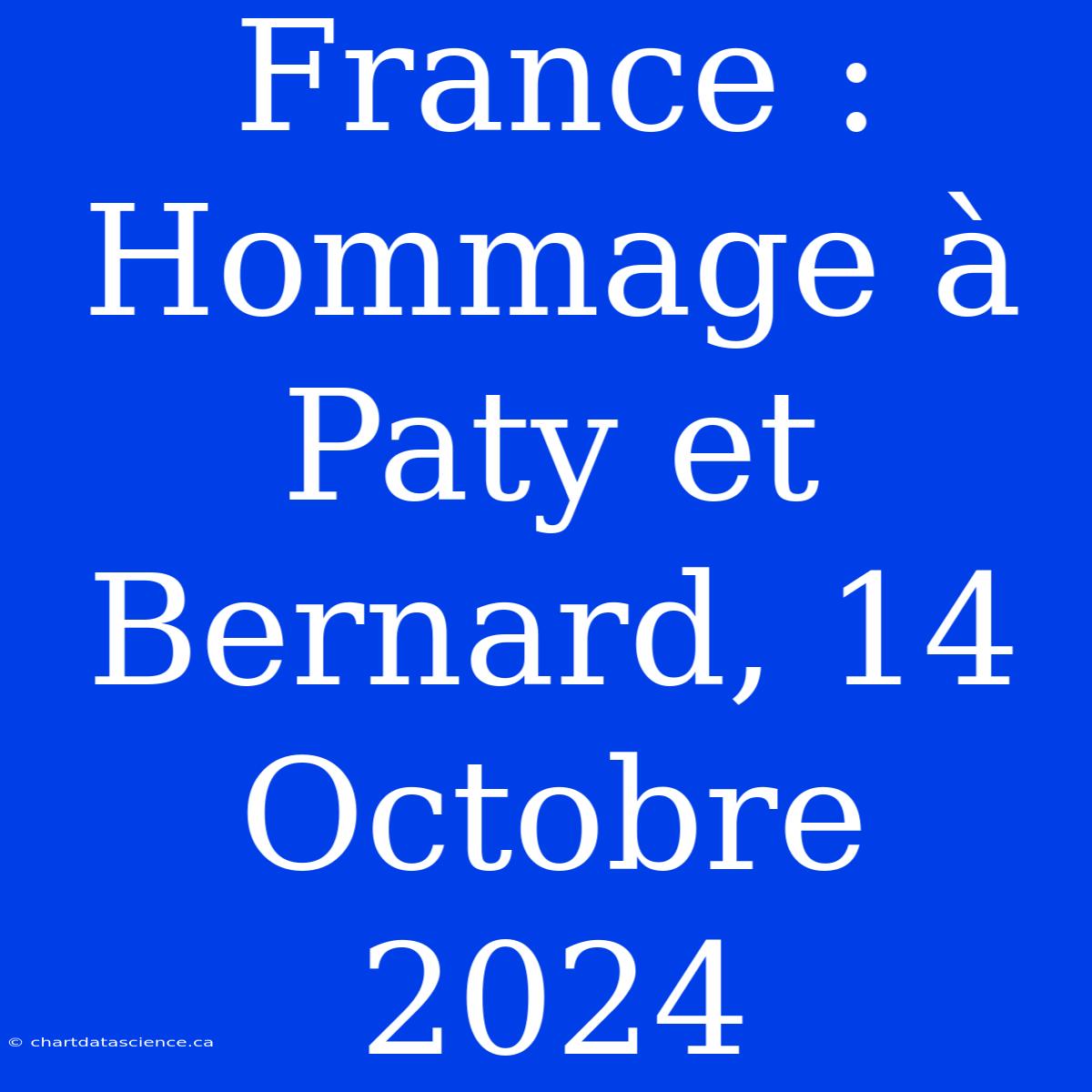 France : Hommage À Paty Et Bernard, 14 Octobre 2024