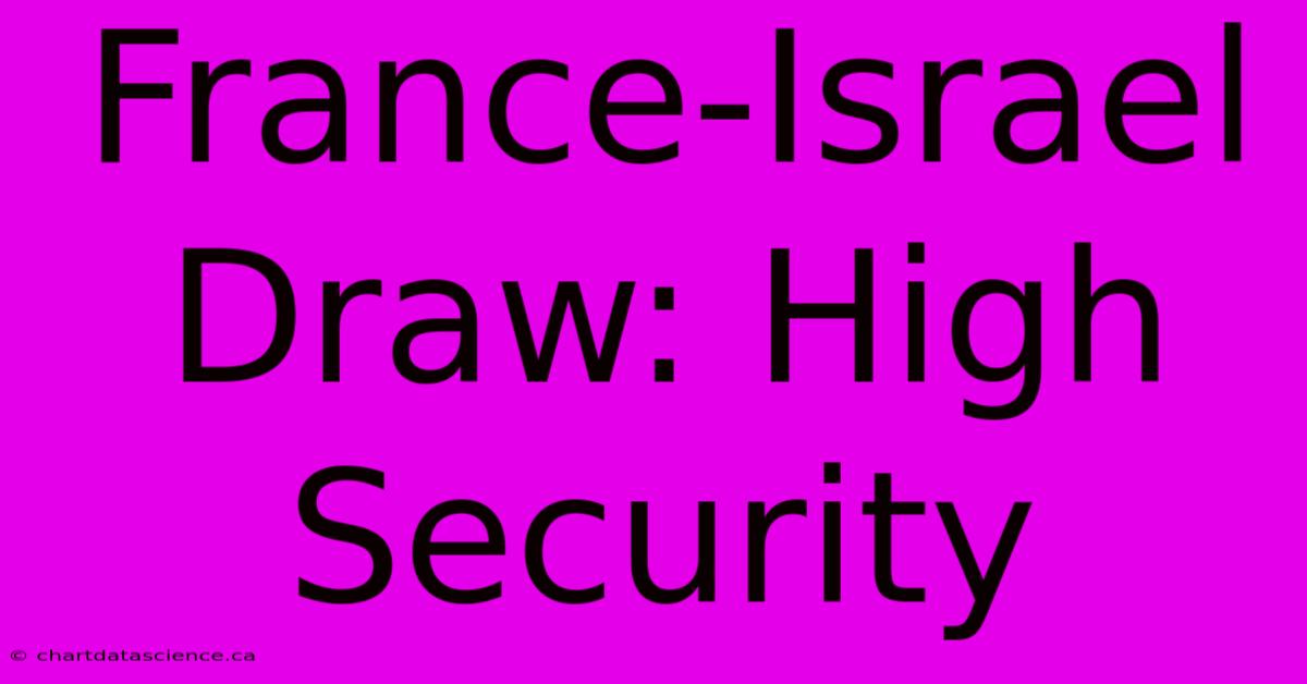 France-Israel Draw: High Security