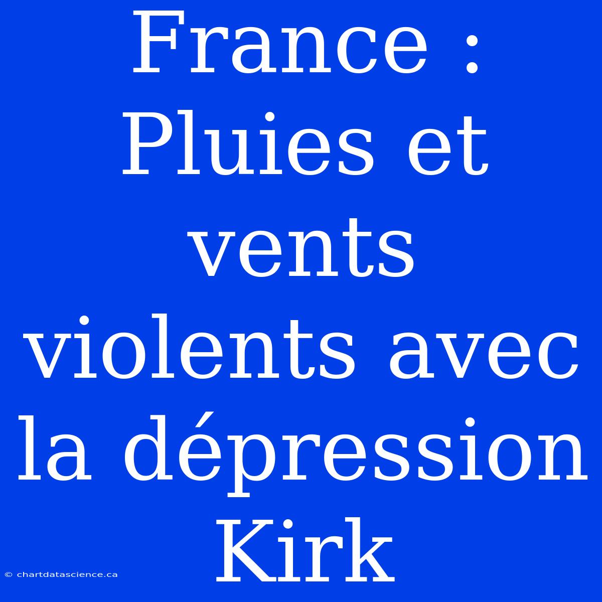 France : Pluies Et Vents Violents Avec La Dépression Kirk