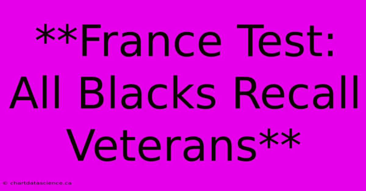 **France Test: All Blacks Recall Veterans** 