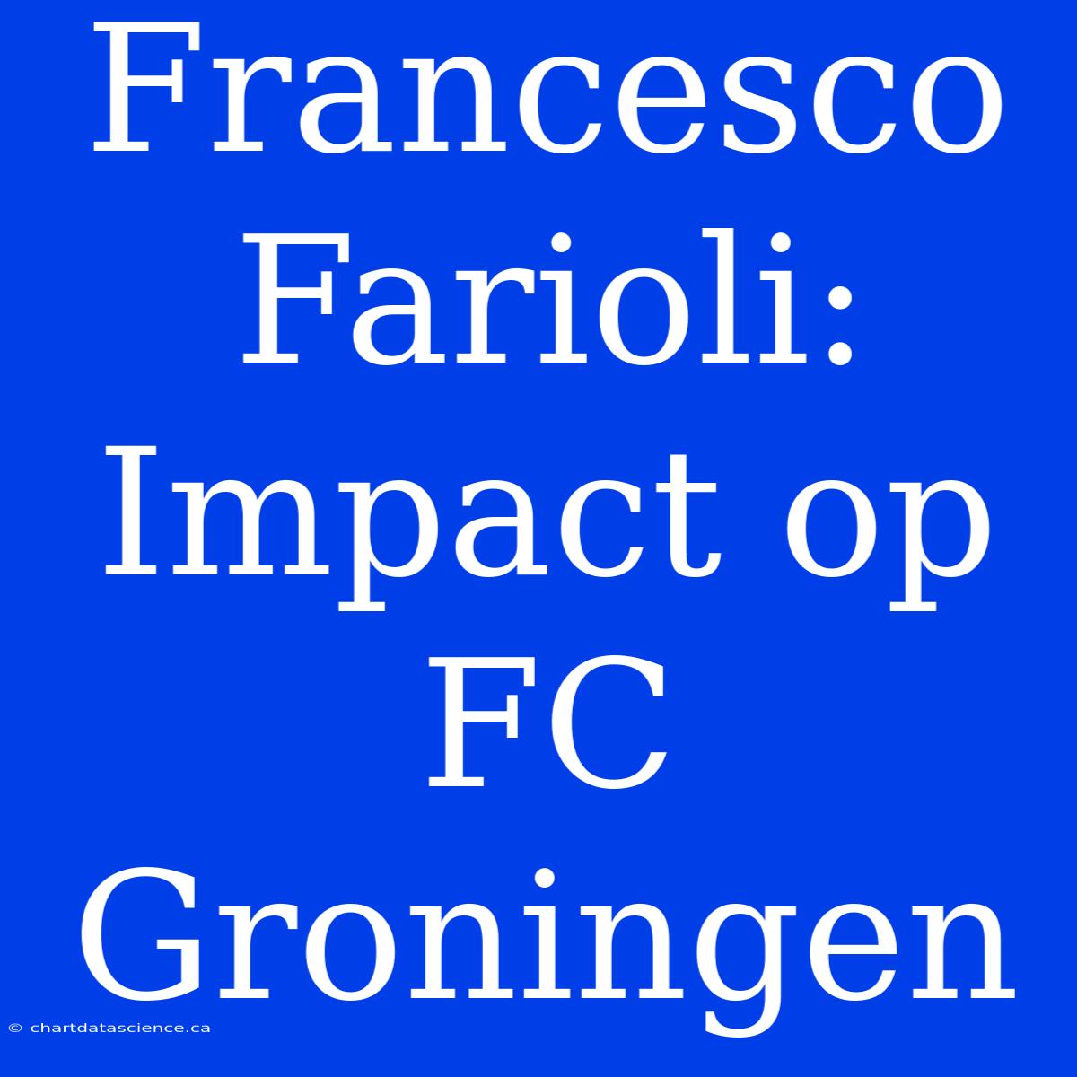 Francesco Farioli: Impact Op FC Groningen