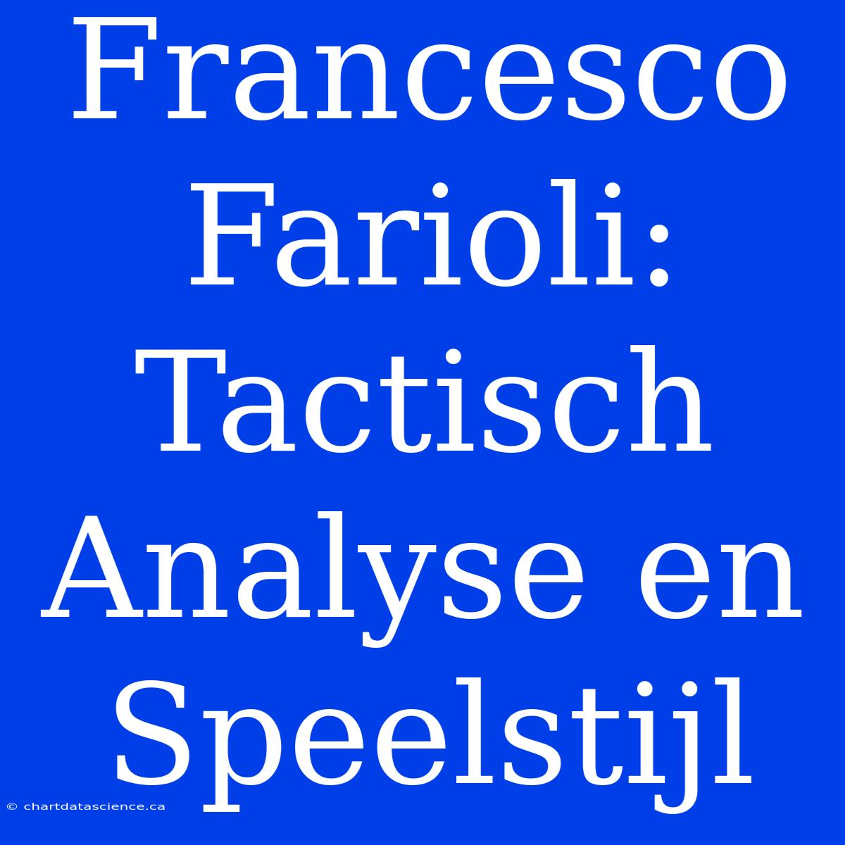 Francesco Farioli: Tactisch Analyse En Speelstijl