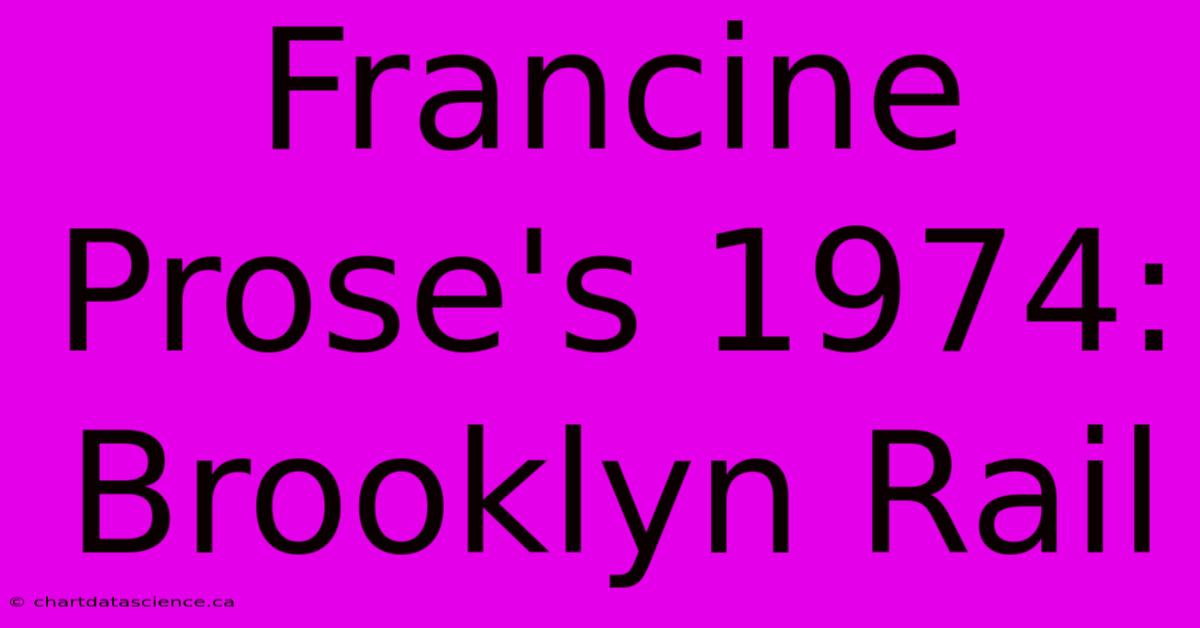 Francine Prose's 1974:  Brooklyn Rail