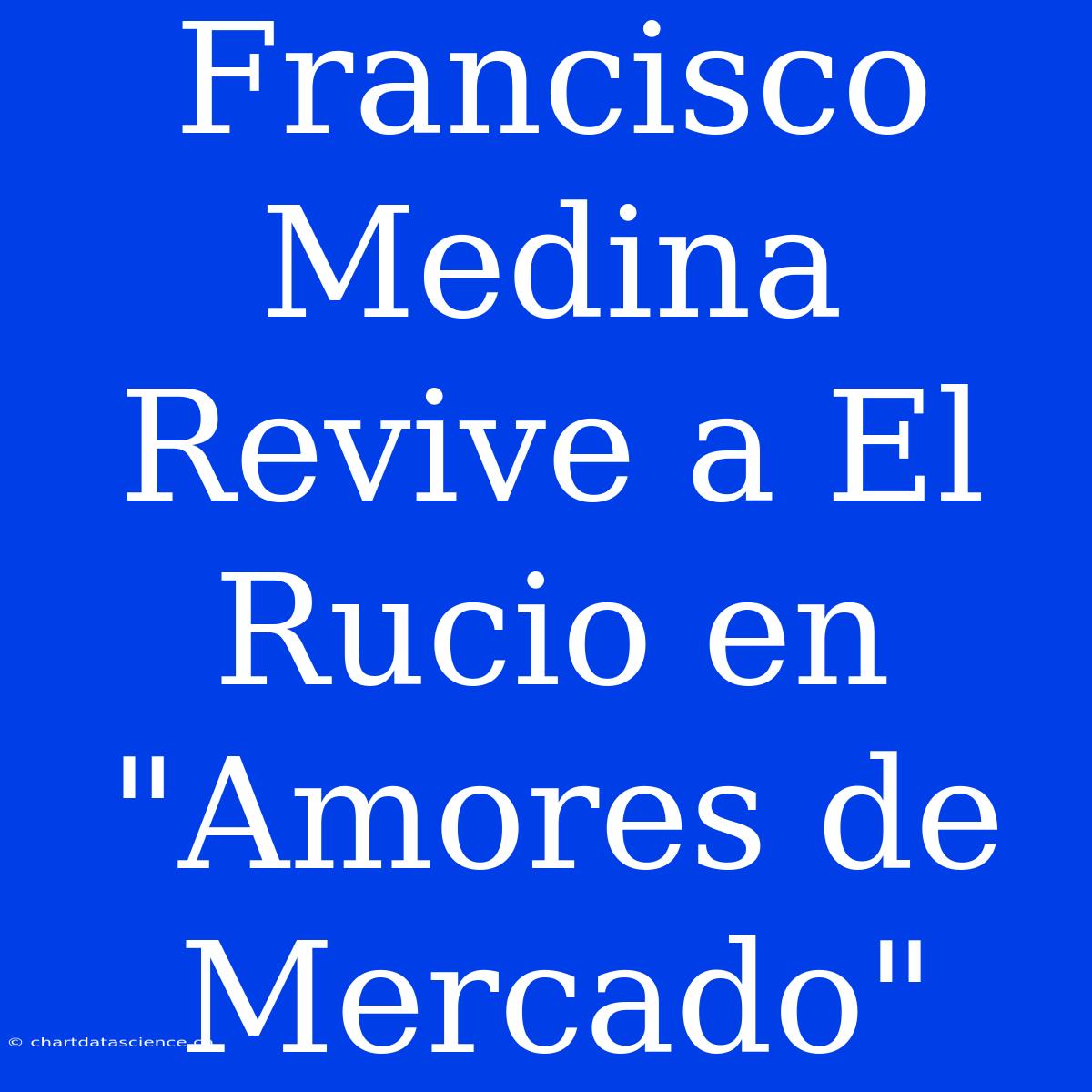 Francisco Medina Revive A El Rucio En 