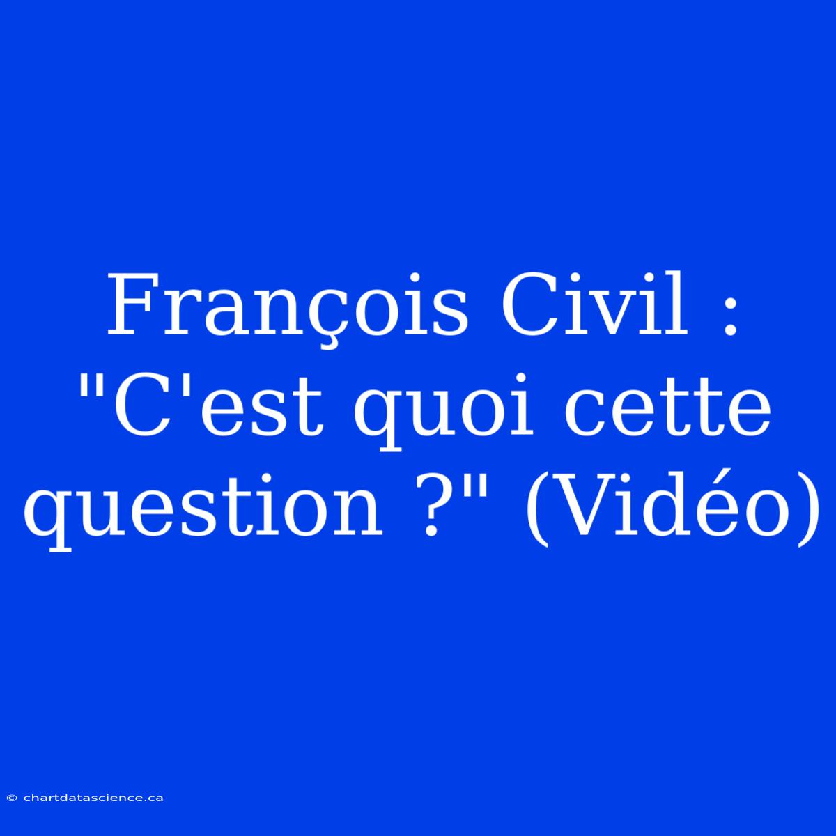 François Civil : 