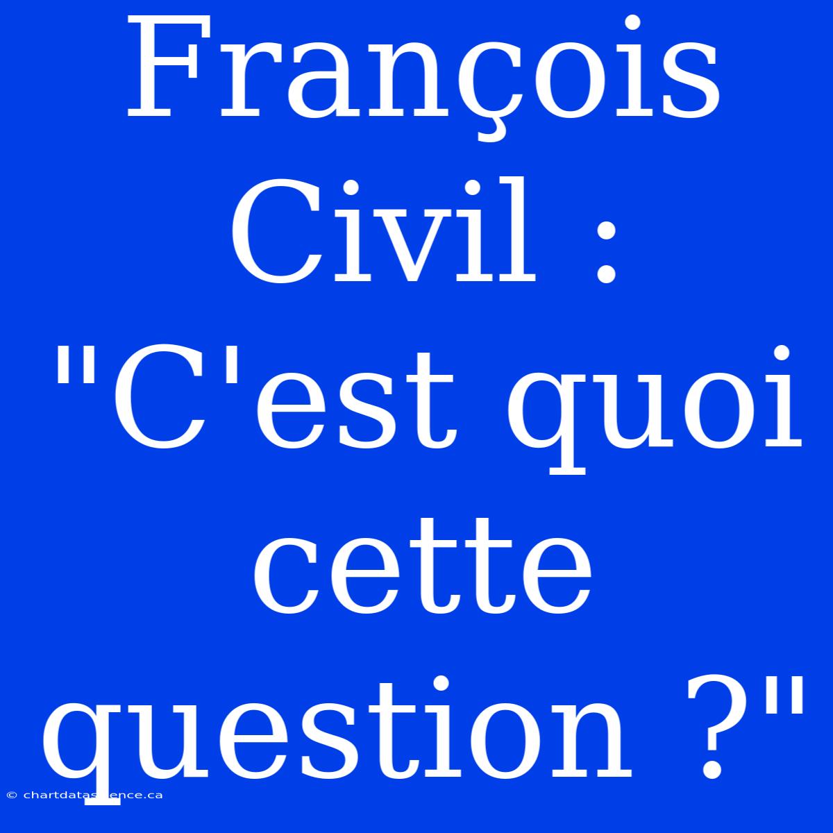 François Civil : 