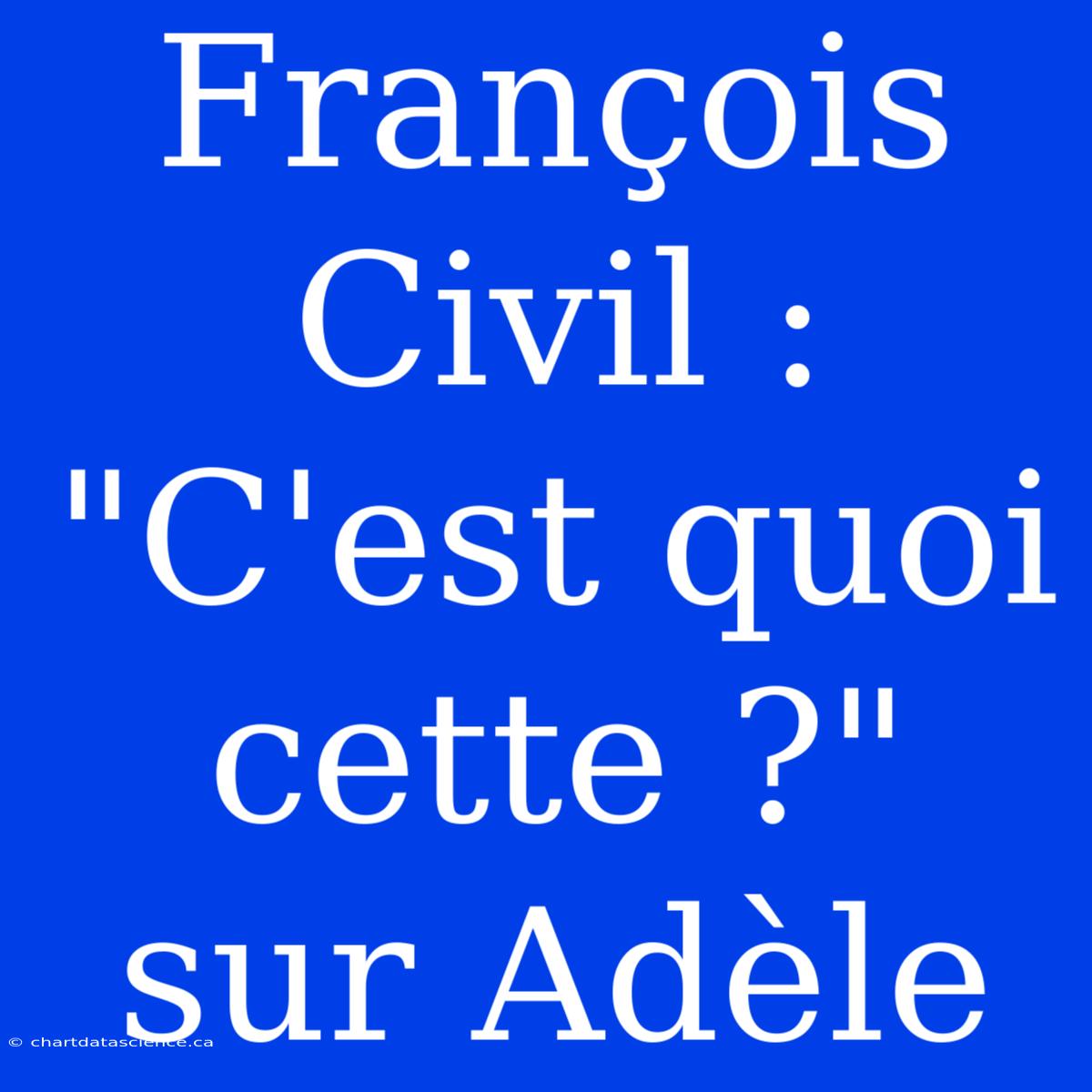 François Civil : 