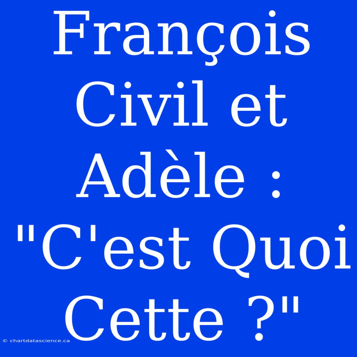 François Civil Et Adèle : 