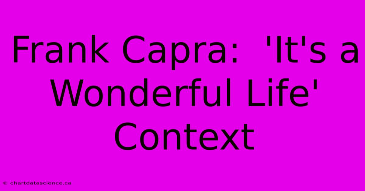 Frank Capra:  'It's A Wonderful Life' Context