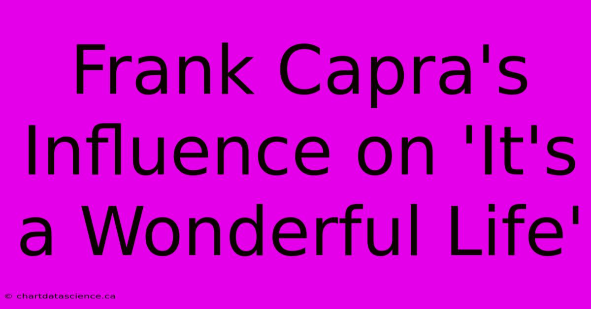 Frank Capra's Influence On 'It's A Wonderful Life'