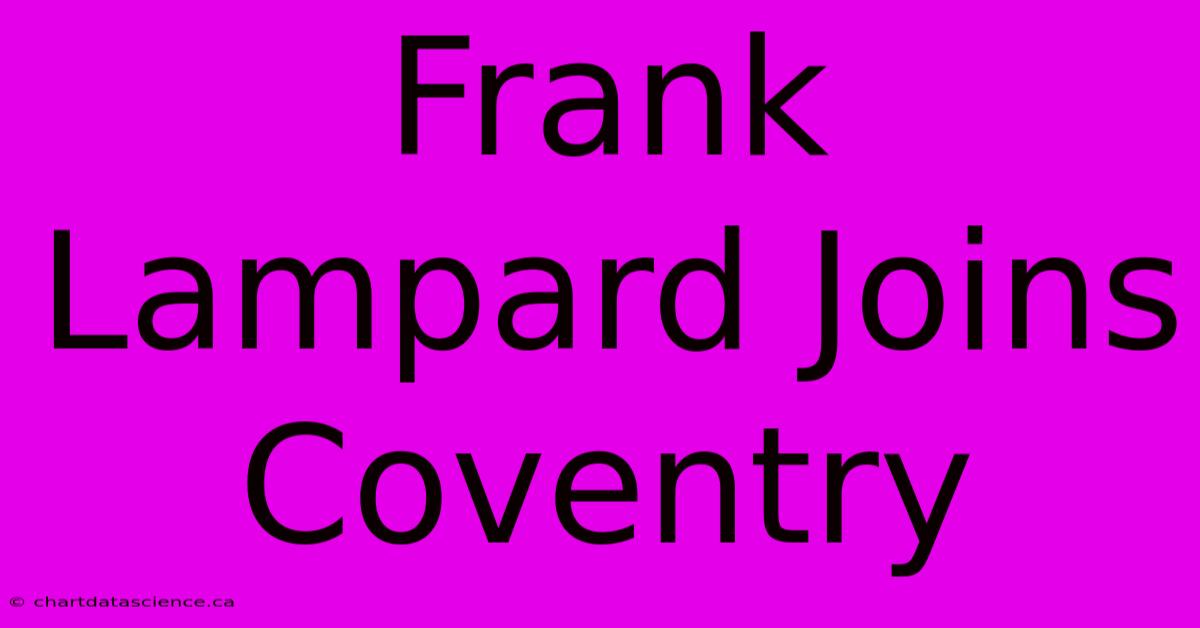 Frank Lampard Joins Coventry