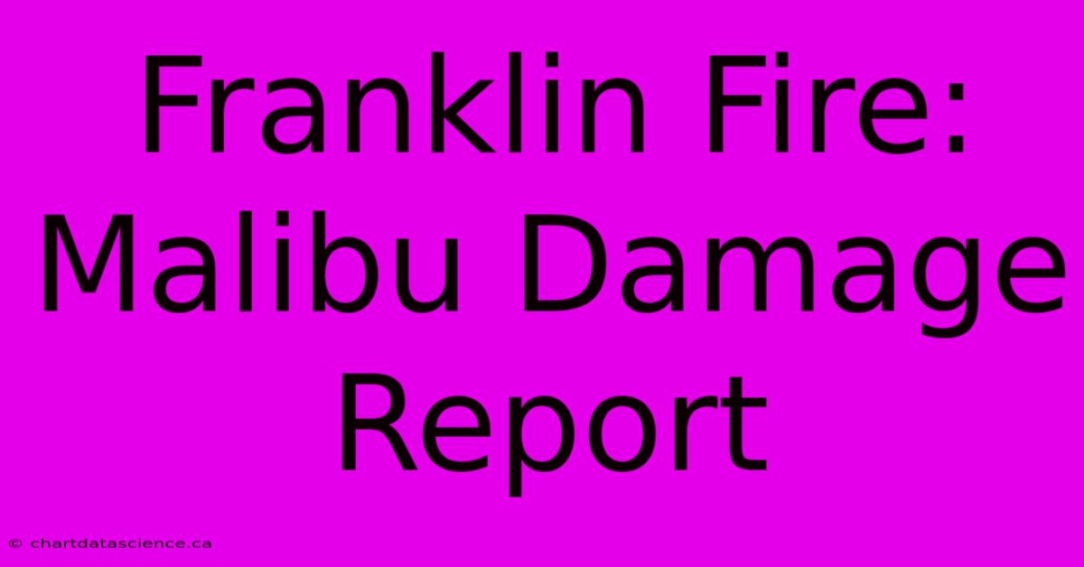 Franklin Fire: Malibu Damage Report