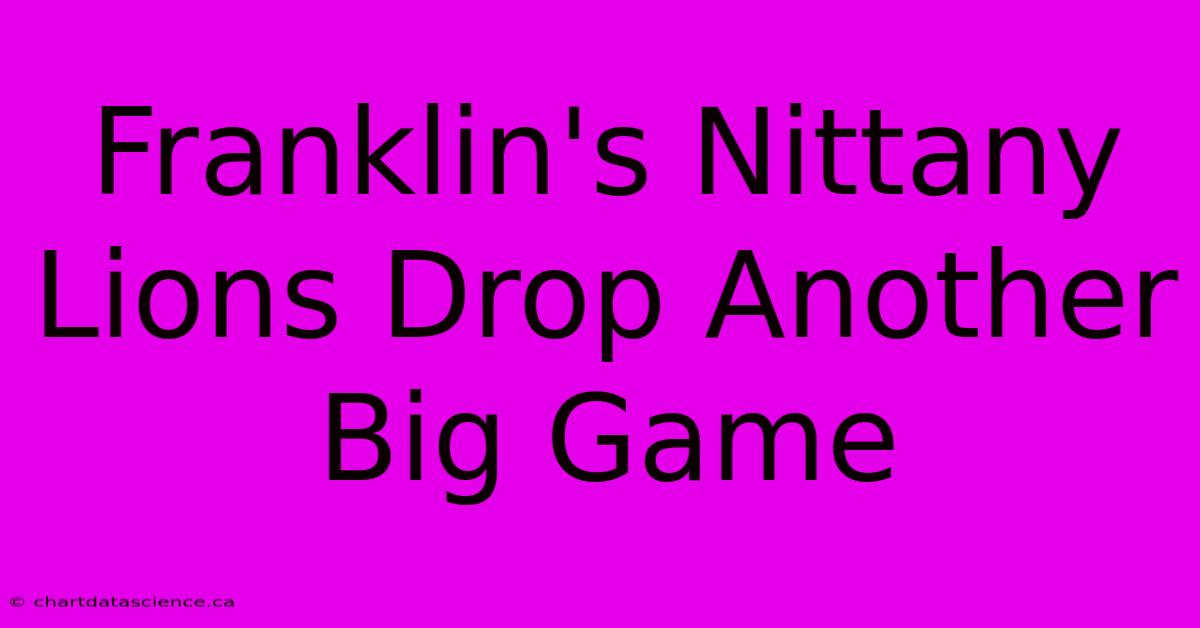 Franklin's Nittany Lions Drop Another Big Game