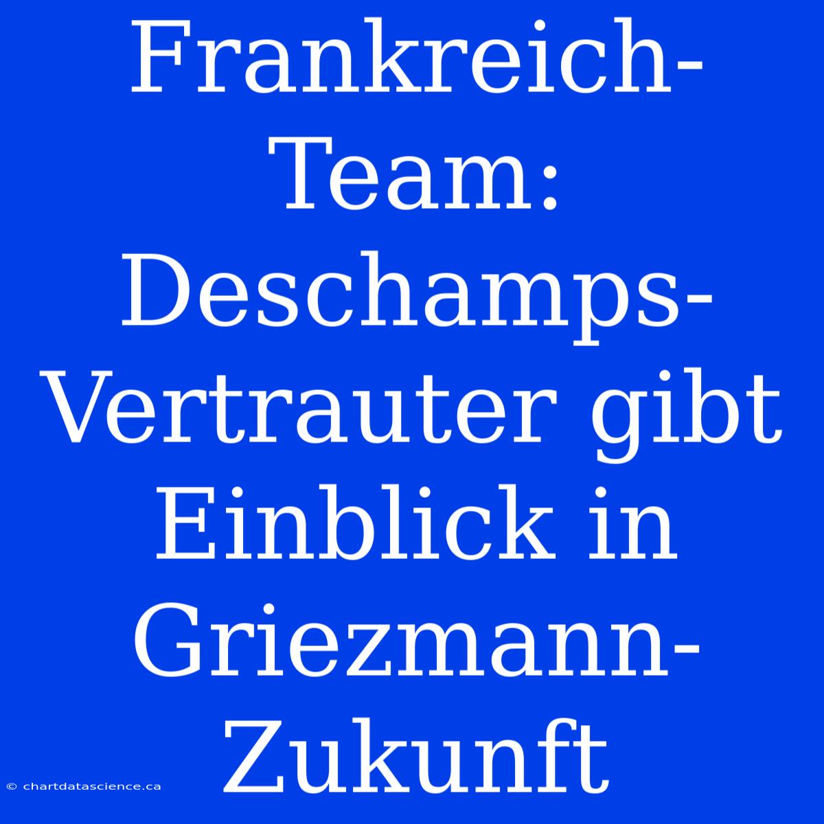 Frankreich-Team: Deschamps-Vertrauter Gibt Einblick In Griezmann-Zukunft